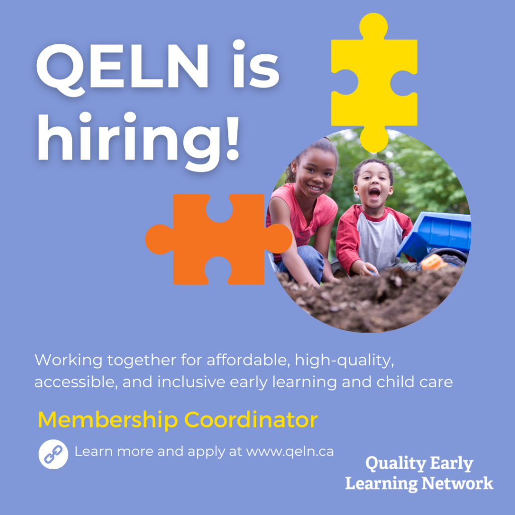 An image advertising a new job post with the text: QELN is Hiring a Membership Coordinator! Working together for affordable, high-quality, accessible, and inclusive early learning and child care. Learn more and apply at www.qeln.ca